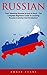 Russian: Start Speaking Russian In Just 14 Days! - The Complete Beginner’s Guide To Learning Russian Grammar And Vocabulary (Learning Language, Foreign Langauge)