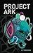 Project Ark (Project Ark, #1)