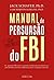 Manual de Persuasão do FBI