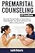 Premarital Counseling DIY Handbook: The Do-It-Yourself Guide on How to Have a Happy Marriage, and What Questions to Ask Before Getting Married