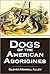 Dogs of the American Aborig...