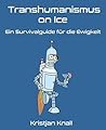 Transhumanismus: Ein Survivalguide (German Edition)