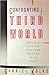 Confronting the Third World: United States Foreign Policy, 1945-1980