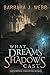 What Dreams Shadows Cast (A...