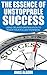 The Essence Of Unstoppable Success: Using Delayed Gratification To Reach Your Fullest Potential