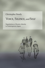 Voice, Silence, and Self: Negotiations of Buraku Identity in Contemporary Japan (Harvard East Asian Monographs)