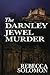 The Darnley Jewel Murder: Murder and Intrigue in Edinburgh