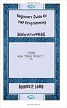 Beginners Guide On PHP Programming by James P. Long