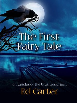 The First Fairy Tale (Chronicles of the Brothers Grimm Book 0)