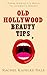 Old Hollywood Beauty Tips: Volume II: From Marilyn's Mole to Audrey's Brows