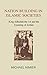 Nation Building in Islamic Societies by Michael Nimier