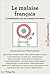 Le malaise français: Comprendre les blocages d'un pays (Les Indispensables)