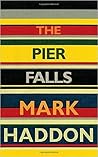 The Pier Falls & Other Stories by Mark Haddon