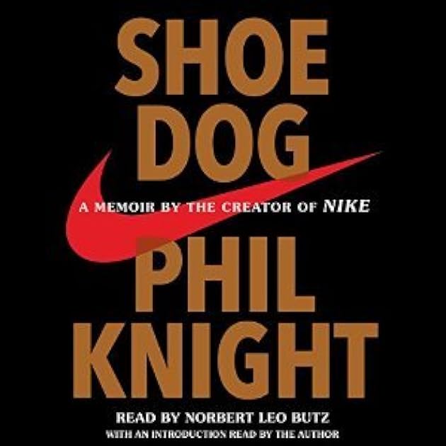 Shoe Dog: A Memoir by the Creator of NIKE
