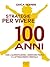Strategie per vivere 100 anni: Con l’alimentazione, l’esercizio fisico e l’atteggiamento mentale (Italian Edition)