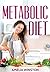 Metabolic Diet: Boost Your Metabolism and Burn Fat While You Are Sleeping: Lose Up to 20 Pounds in 30 Days