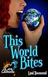 This World Bites by Loni Townsend