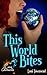 This World Bites (Cera Chronicles, #1)
