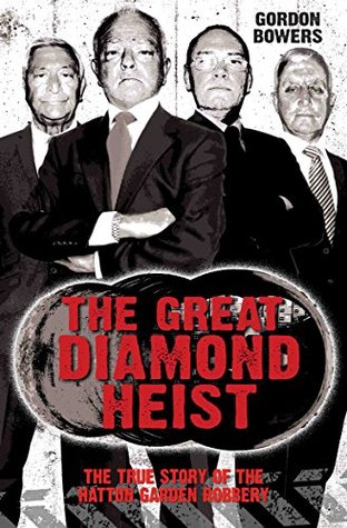 The Great Diamond Heist - The Incredible True Story of the Hatton Garden Diamond Geezers (Kindle Edition)