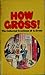 How Gross!
