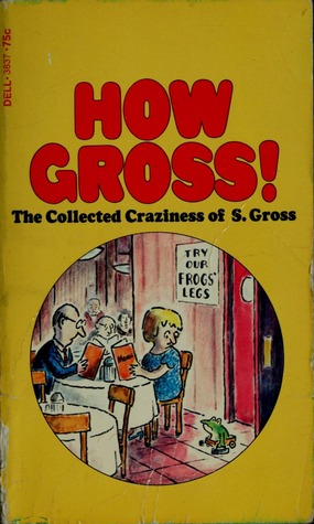 How Gross!