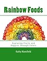 Rainbow Foods: Exploring Fruits and Veggies Through Colors