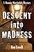 Descent Into Madness by Ron Lovell Dr