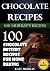 Chocolate Recipes: 100 Choc...