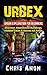 URBEX: Urban Exploration For Beginners: Discover Abandoned Buildings, Hidden Cities & Access All Areas (Urban Exploration, City Hacking, Caving, Urbex)