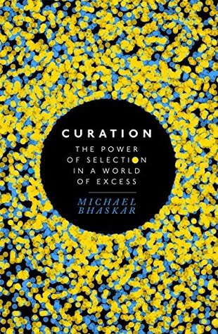 Curation: The Power of Selection in a World of Excess (Hardcover)