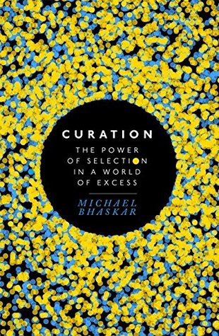 Curation: The Power of Selection in a World of Excess