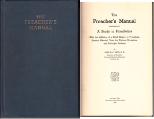 The Preacher's Manual: A Study in Homiletics With the Addition of a Brief History of Preaching, Sermon Material, Texts of Various Occasions, and Pericopic Systems