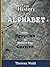 History of the Alphabet: from Egyptian to Modern Day Cursive