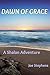 Dawn of Grace: A Shalan Adv...