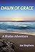 Dawn of Grace: A Shalan Adventure (The Shalan Adventures Book 4)