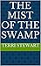 The Mist of the Swamp: Based On a True Story