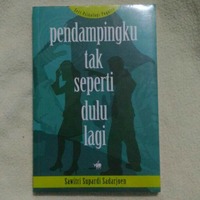 Pendampingku Tak Seperti Dulu Lagi