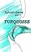 Turquoise (Sylvia's Game: part #1)