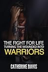 The Fight for Life: Turning the Wounded into Warriors