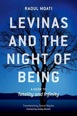 Levinas and the Night of Being: A Guide to Totality and Infinity
