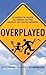 Overplayed: A Parent's Guide to Sanity in the World of Youth Sports