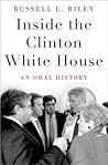 Inside the Clinton White House: An Oral History (Oxford Oral History Series)