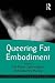 Queering Fat Embodiment