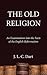 The Old Religion: An Examination into the Facts of the English Reformation
