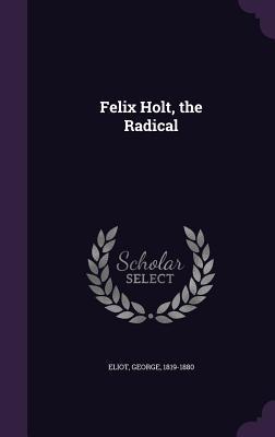 Felix Holt, the Radical