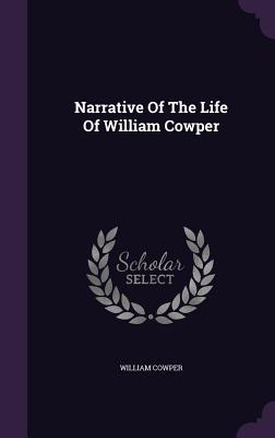 Narrative of the Life of William Cowper