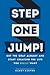 Step One: Jump!: Cut the Crap Already and Start Creating the Life You Really Want