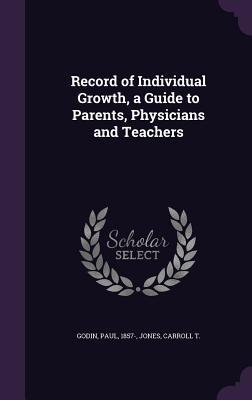 Record of Individual Growth, a Guide to Parents, Physicians and Teachers