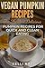 Vegan Pumpkin Recipes: The ...