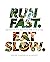 Run Fast. Eat Slow.